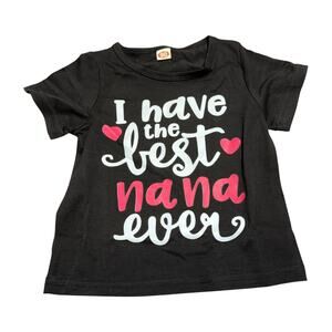 I Have the Best Nana Ever Shirt Kids 2T/3T Black